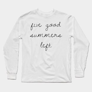 5 Good Summers Left Long Sleeve T-Shirt